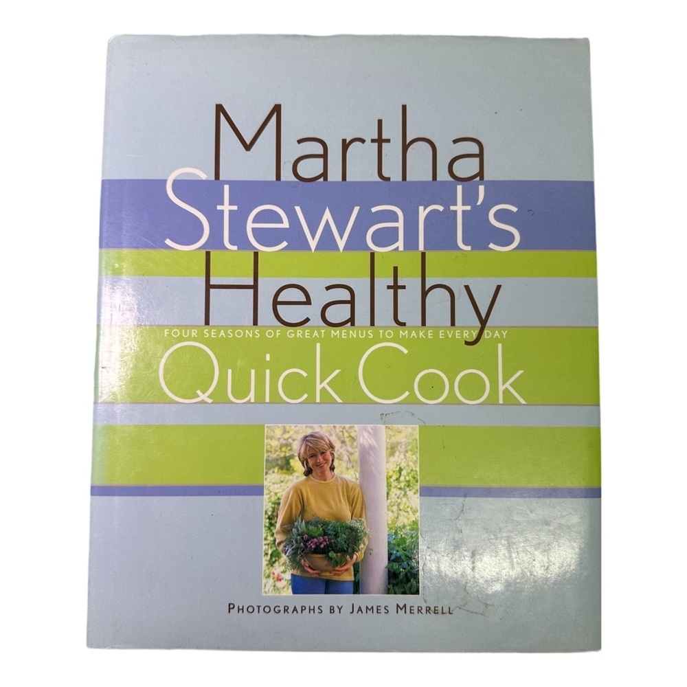 Martha Stewarts Healthy Quick Cook: Four Seasons of Great Menus to Make Everyday